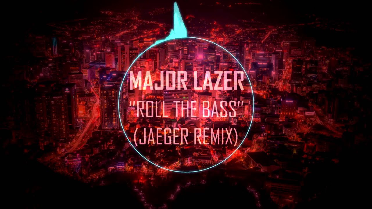 major lazer roll the bass jaeger remix