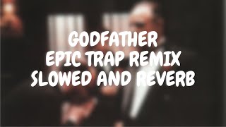 Godfather Epic Trap remix | SLOWED+REVERB | LOFI SLICK