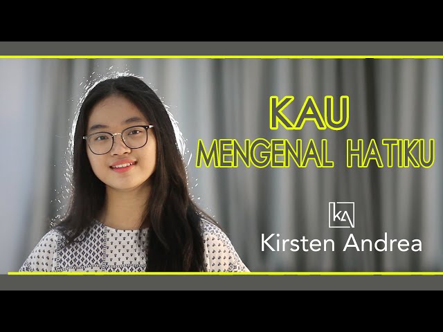 Kau Mengenal Hatiku  | Cover -  Kirsten Andrea class=