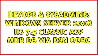 DevOps & SysAdmins: Windows Server 2008 iis 7.5 classic asp mdb DB via DSN odbc