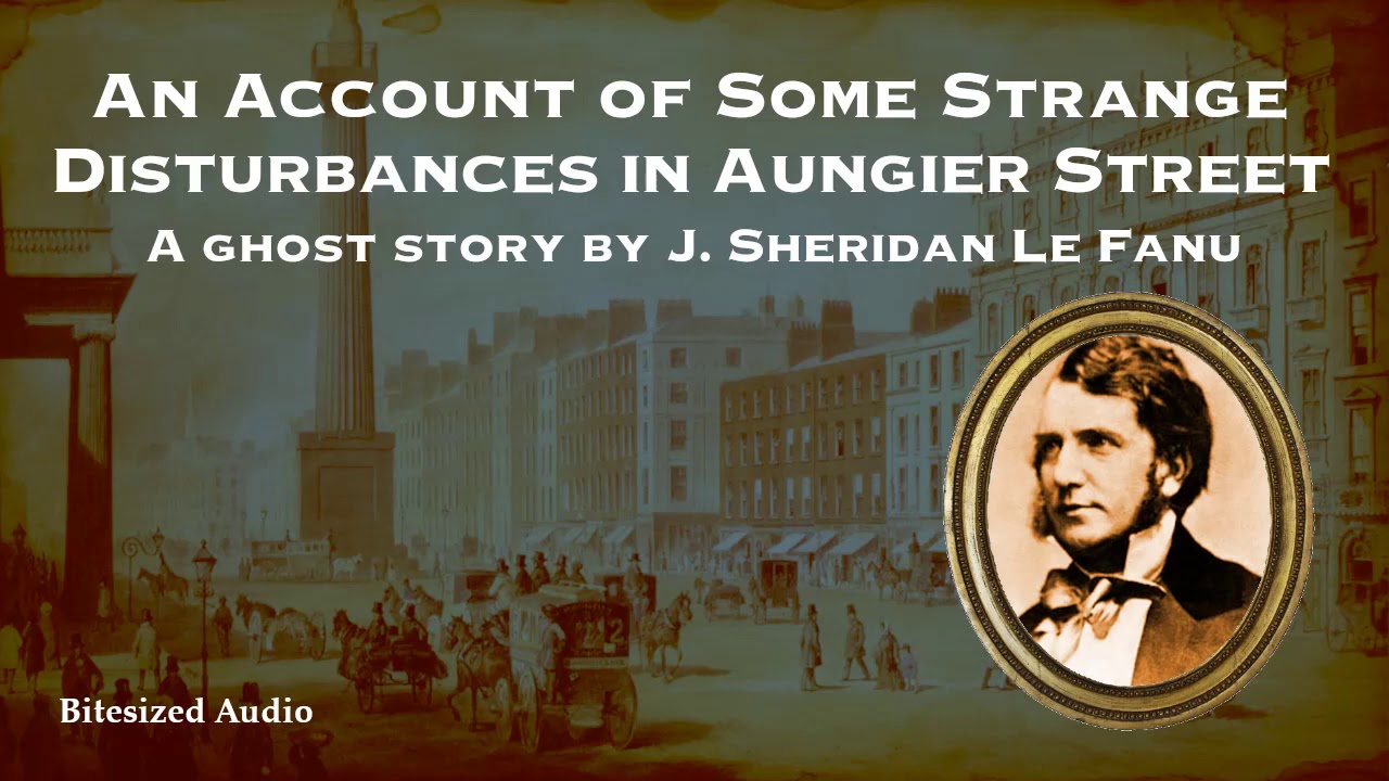 An Account of Some Strange Disturbances in Aungier Street | J. S. Le Fanu | Bitesized Audio 2021