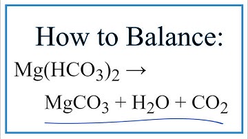 How to Balance Mg(HCO3)2 = MgCO3 + H2O + CO2