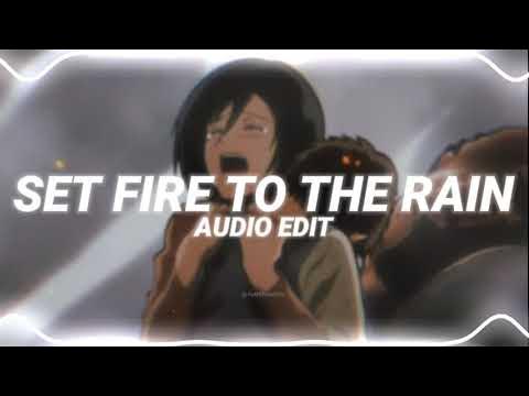 set fire to the rain - adele [edit audio]