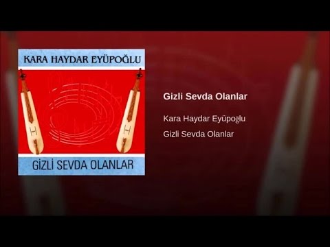 KARA HAYDAR EYÜPOĞLU - GİZLİ SEVDA OLANLAR