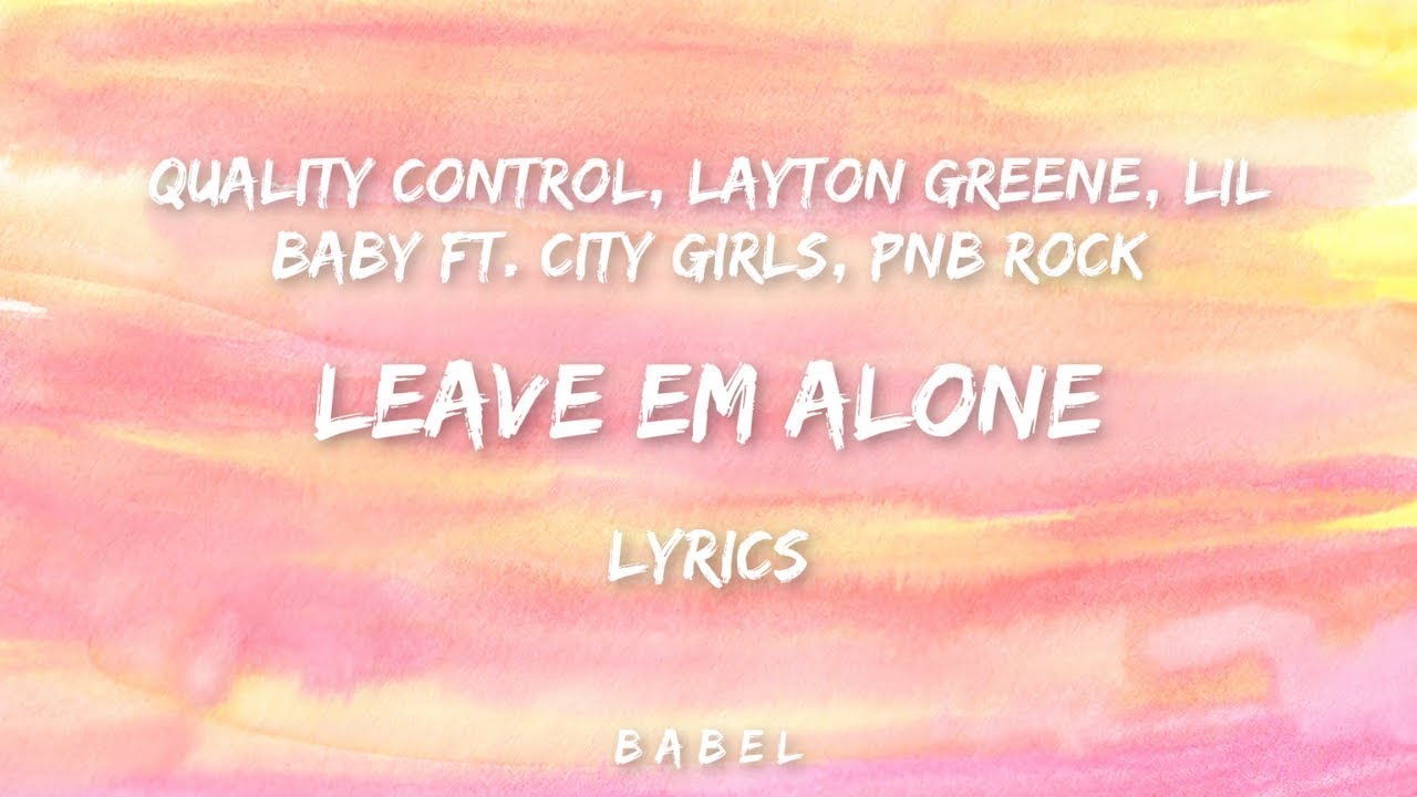 Layton Greene Leave Em Alone ft. Lil Baby, City Girls, & PNB Rock
