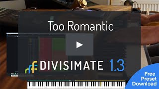 Too Romantic - Live Performance with Divisimate 1.3