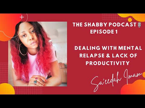 THE SHABBY PODCAST EP 1 - DEALING WITH MENTAL RELAPSE AND LACK OF PRODUCTIVITY