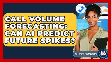 Call Volume Forecasting: Can AI Predict Future Spikes? - Call Center Pro Strategies
