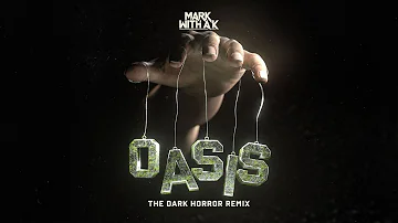 Mark With a K - Oasis (The Dark Horror RMX)