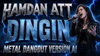 Hamdan Att   Dingin Metal Dangdut Version  Ai 2026