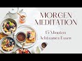 Geführte Morgen Meditation Achtsames Essen I Entspannungsmusik Selfcare Selbstliebe I 15 Min