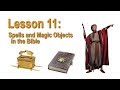Spells and Magic Objects in the Bible | Remedial Bible Lesson 11