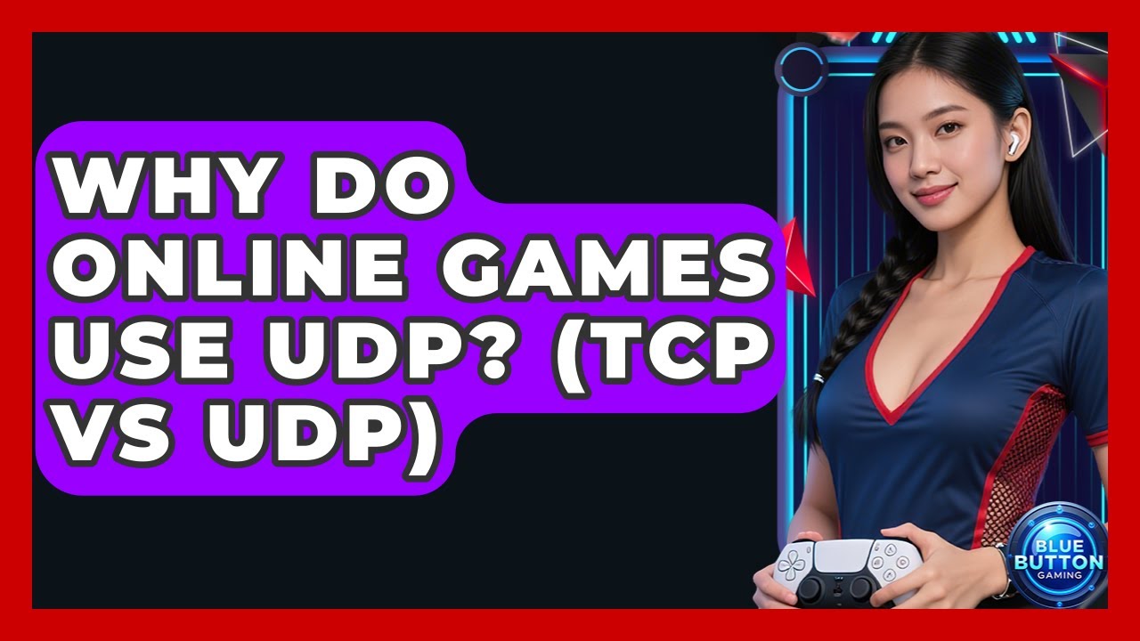 Why Do Online Games Use UDP? (TCP Vs UDP) - Blue Button Gaming - YouTube