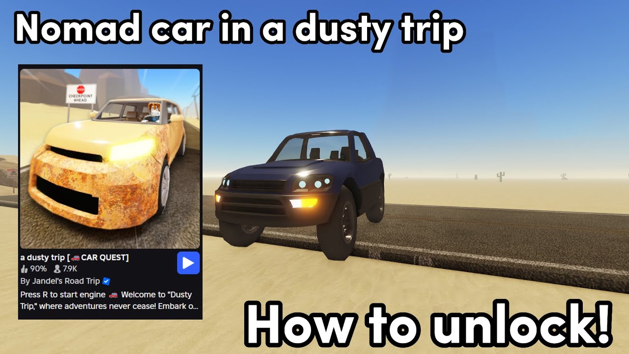 How to get the Nomad car in a dusty trip