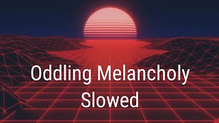 Oddling Melancholy Slowed