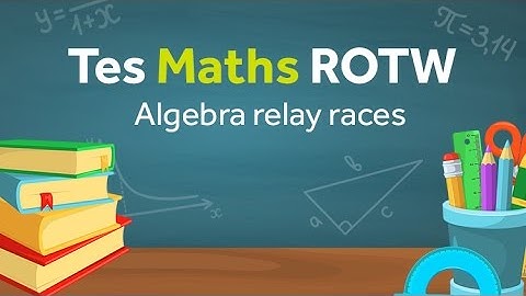 Algebra revision race: TES Maths Resource of the Week