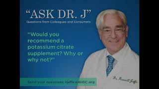 Would Dr. Jaffe Recommend a Potassium Citrate Supplement?