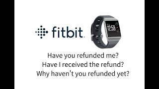 FITBIT！ please give me a refund for fitbit ionic！