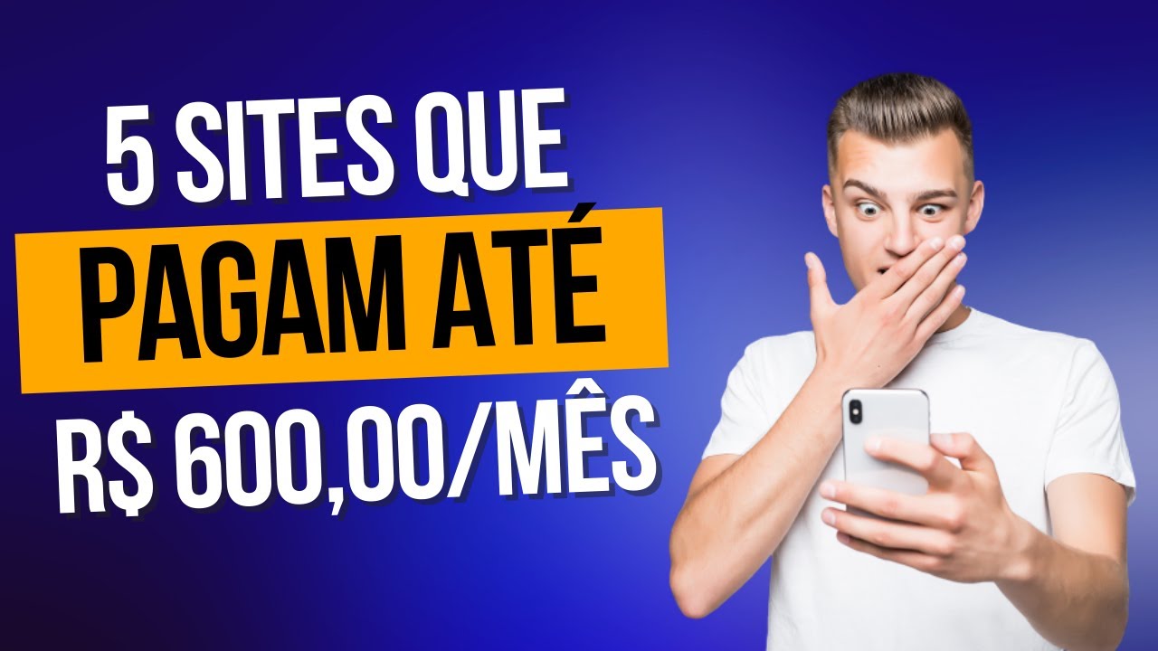 5 SITES QUE PAGAM NO MÍNIMO 20 REAIS POR DIA! [R$ 600,00 POR MÊS] EM 2022