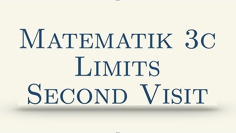 Matematik 3c, Limits, Second Visit