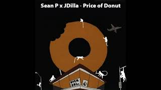 Sean P x J Dilla - Price of a Donut