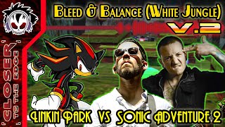 Bleed & Balance (White Jungle) V.2 - Linkin Park vs Sonic Adventure 2