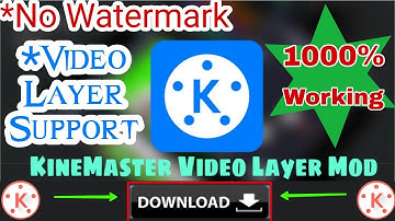 Download KineMaster Mod App With Video Layer supporting (100% Proof)