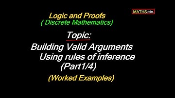 (Part1/4)How to Build Valid Arguments using Rules of Inference?|Logic and Proofs|DiscreteMathematics