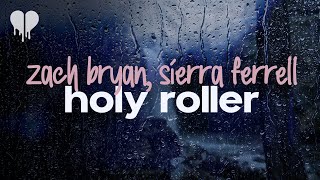 zach bryan - holy roller (feat. sierra ferrell) (lyrics)