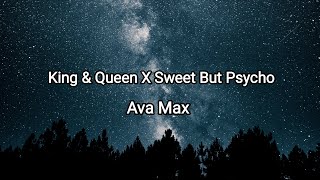 Ava Max - King & Queen X Sweet But Psycho (Lyrics)