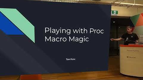 Tom Kunc - Playing with Proc Macro Magic
