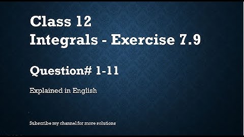 Class 12 Integrals 7.9 Part1-Qs#1-11 (In English)- NCERT CBSE
