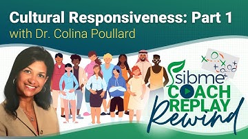 S01E15 | Cultural Responsiveness: Part 1 with Dr. Colina Poullard | Sibme Coach Replay Show