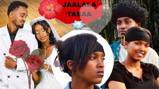 JAALALA TASAA Diraamaa Afaan Oromoo [2025}