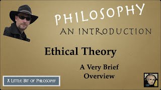 A Very Brief Overview of Ethical Theory