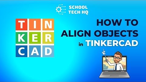Align Objects in TinkerCad w/Mr Keir