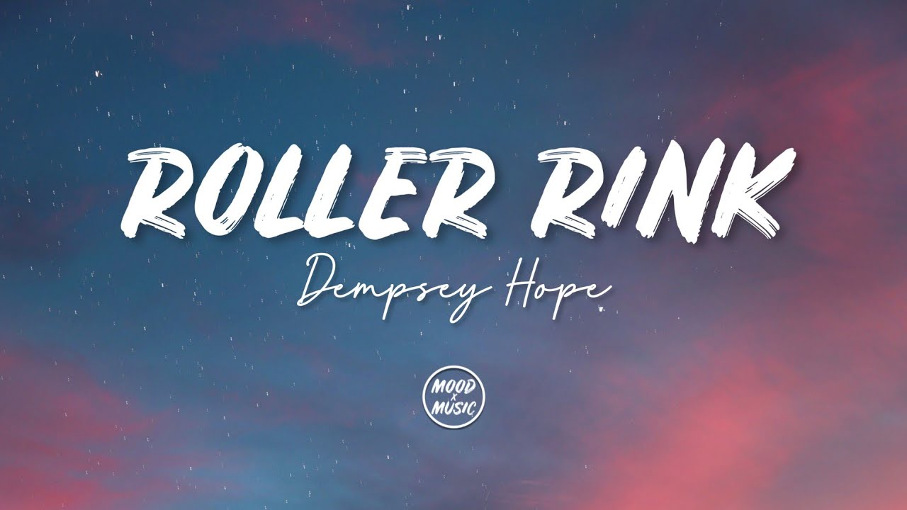 dempsey hope roller rink (lyrics) YouTube