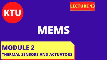 Thermal sensors and actuators || MODULE 2 || KTU MEMS || MEMS KTU || LECTURE 13