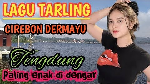 TARLING CIREBONAN PANTURA INDRAMAYU TENGDUNG PALING BANYAK DI CARI COCOK BUAT TEMAN DI PERJALANAN