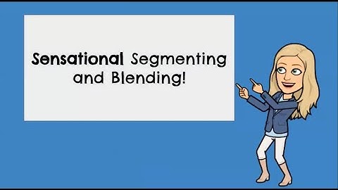 Sensational Segmenting and Blending! /ck/qu/