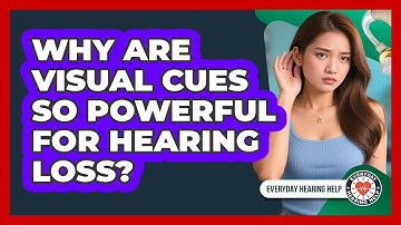 Why Are Visual Cues So Powerful For Hearing Loss? - Everyday Hearing Help