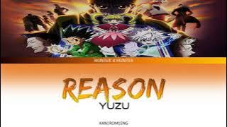 Hunter X Hunter - Ending 3 Full 『Reason』 by Yuzu - Lyrics