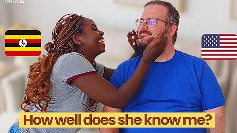 HOW WELL DOES MY AFRICAN FIANCÉE KNOW ME? | INTERRACIAL COUPLES QUIZ! 🇺🇬🇺🇸