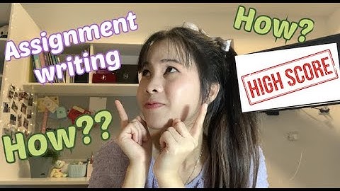 Chuẩn bị gì cho 1 bài assignment hiệu quả và đạt điểm cao?