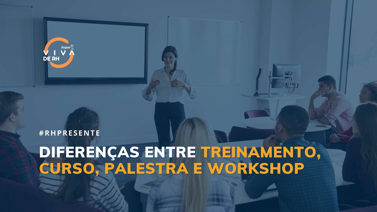 Diferenças entre Treinamento, curso, palestra, workshop... - Viva de RH