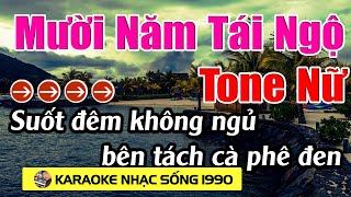 Mười Năm Tái Ngộ - Karaoke Tone Nữ  -Karaoke Nhạc Sống 1990 - Beat Mới