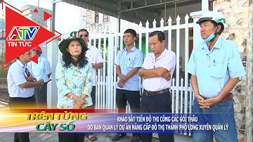 Khảo sát tiến độ thi công các gói thầu do Ban quản lý dự án nâng cấp đô thị TP Long Xuyên quản lý