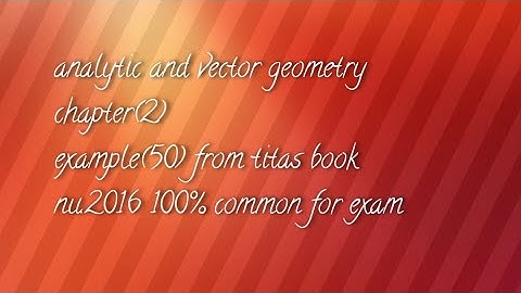 analytic and vector geometry chapter (2) example (50) from titas book