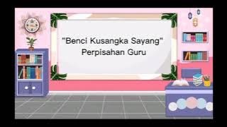 Lagu Perpisahan || Benci Kusangka Sayang ~ Versi Guru