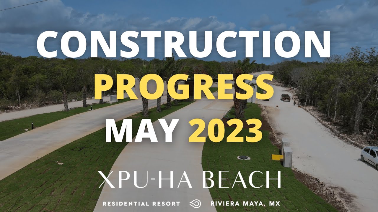 Construction Progress Xpu ha Beach Residential Resort May 2023 Construction progress xpu ha beach residential resort may 2023